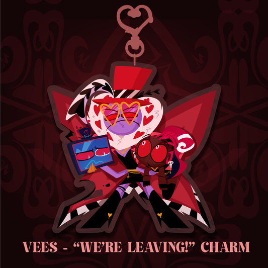 Vees - "WE'RE LEAVING!" charm